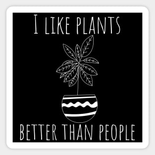 I Like Plants Better Than People. Fun Gardener Design. Magnet